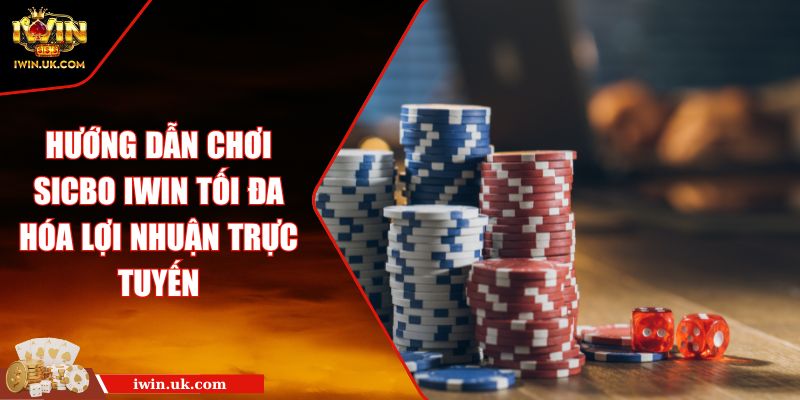 Hướng Dẫn Chơi Sicbo Iwin Tối Đa Hóa Lợi Nhuận Trực Tuyến 3 Hướng Dẫn Chơi Sicbo Iwin Tối Đa Hóa Lợi Nhuận Trực Tuyến